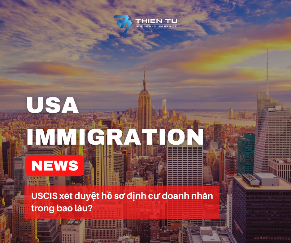 Thời Gian Xét Duyệt Hồ Sơ USCIS Định Cư Doanh Nhân Mỹ Bao Lâu?